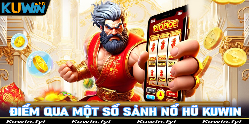 Giới thiệu top 4 sảnh game nổ hũ Kuwin được yêu thích nhất năm 2024