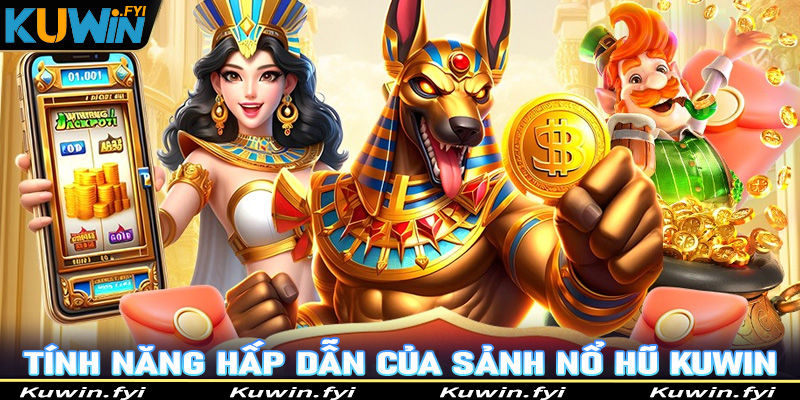 Tổng hợp một số điểm nổi bật của sảnh game nổ hũ Kuwin