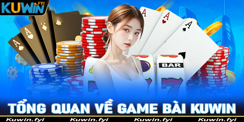 Tổng quan chung về sảnh cá cược game bài Kuwin