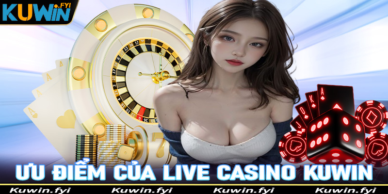 Một số điểm nổi bật mà sòng bạc trực tuyến live casino Kuwin đang sở hữu