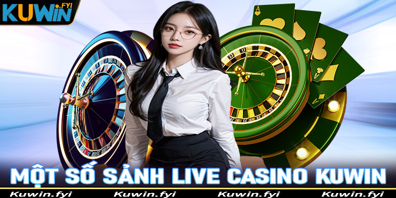 Tổng hợp một số sảnh cá cược live casino Kuwin hot nhất hiện nay