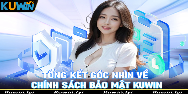 Tổng kết và góc nhìn cá nhân về chính sách bảo mật Kuwin