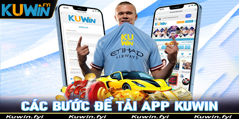 Hướng dẫn tải app Kuwin trên mọi hệ điều hành cực đơn giản