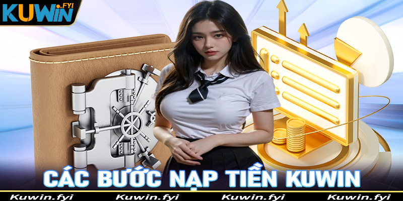 Hướng dẫn các bước nạp tiền Kuwin cực kỳ đơn giản cho người chơi mới