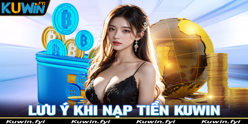 Những thông tin cần thiết về nạp rút tiền vào nhà cái Kuwin