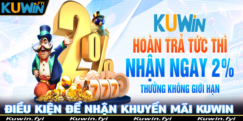 Một số điều kiện để nhận khuyến mãi Kuwin thành công