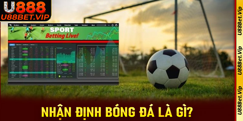 Nhận định bóng đá là gì?
